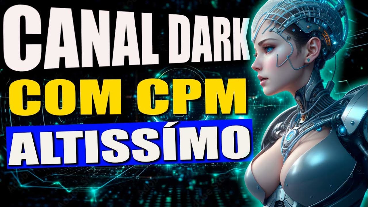 Canal Dark Com CPM altíssimo Revelado para fazer com Inteligência Artificial