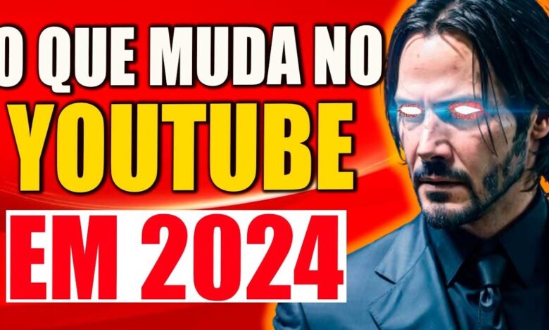 Quais as mudanças para o Youtube em 2024?